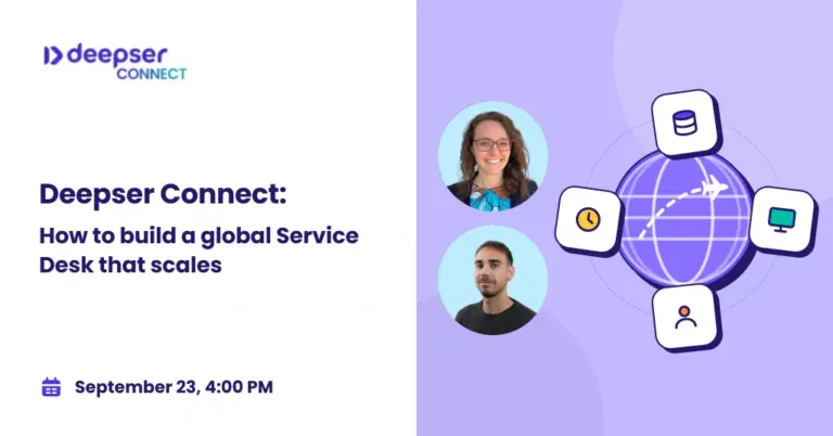 Deepser Connect webinar: How to build a global Service Desk that scales